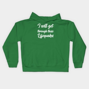 I Will Get Through These Lifequakes | Life | Quotes | Green Kids Hoodie